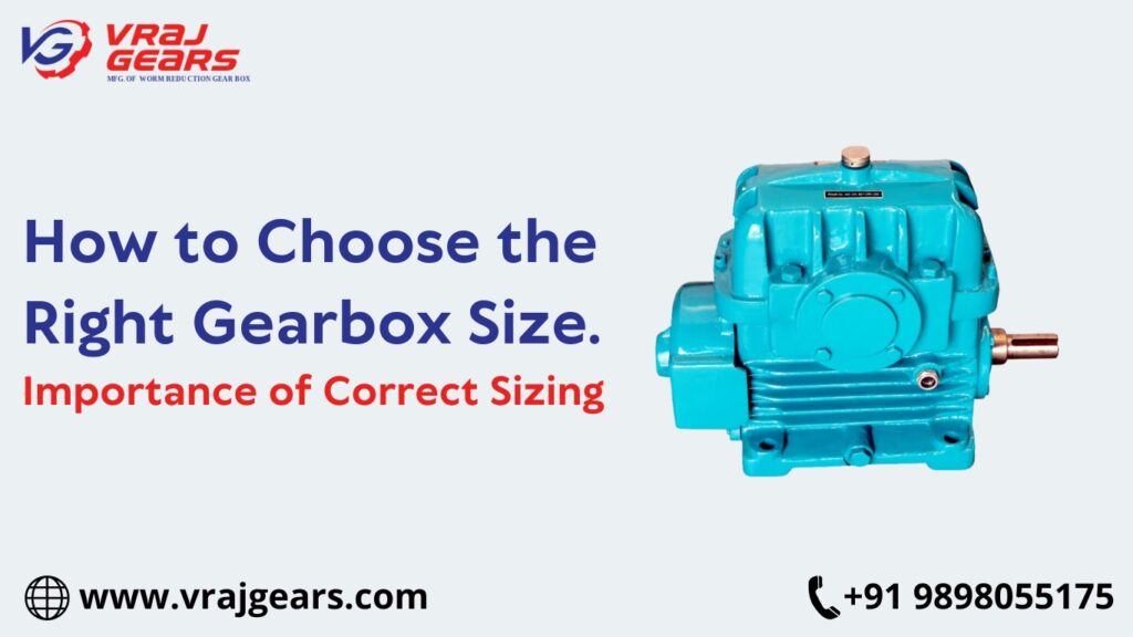 How to Choose the Right Gearbox Size. Importance of Correct Sizing